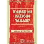 Kanar mı Balığın Yarası? - Koray Sıpçıkoğlu - Bencekitap