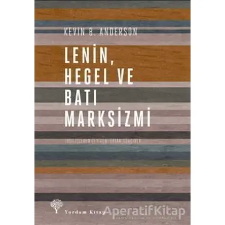 Lenin Hegel ve Batı Marksizmi - Kevin B. Anderson - Yordam Kitap