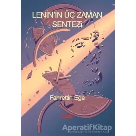 Lenin’in Üç Zaman Sentezi - Fahrettin Ege - Bilim ve Sosyalizm Yayınları