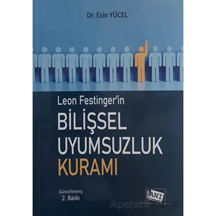 Leon Festingerin Bilişsel Uyumsuzluk Kuramı - Esin Yücel - Anı Yayıncılık