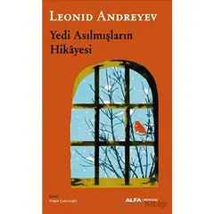 Yedi Asılmışların Hikayesi - Leonid Andreyev - Alfa Yayınları