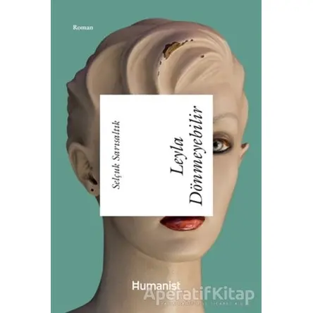 Leyla Dönmeyebilir - Selçuk Sarısaltık - Hümanist Kitap Yayıncılık