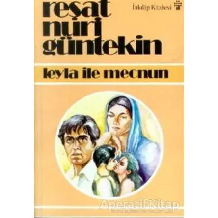 Leyla ile Mecnun - Reşat Nuri Güntekin - İnkılap Kitabevi