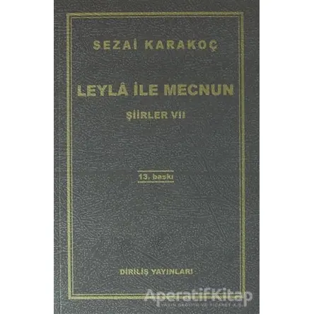 Leyla ile Mecnun - Şiirler 7 - Sezai Karakoç - Diriliş Yayınları