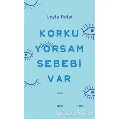 Korkuyorsam Sebebi Var - Leyla Polat - Şule Yayınları
