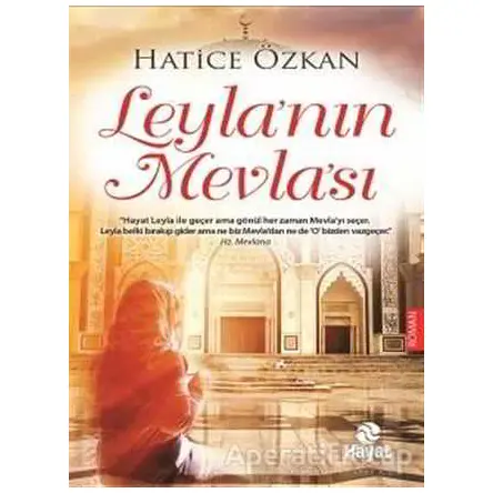 Leyla’nın Mevla’sı - Hatice Özkan - Hayat Yayınları