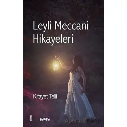 Leyli Meccani Hikayeleri - Kifayet Telli - Kavim Yayıncılık