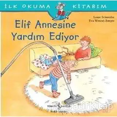 Elif Annesine Yardım Ediyor - Liane Schneider - İş Bankası Kültür Yayınları