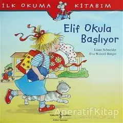 Elif Okula Başlıyor - Liane Schneider - İş Bankası Kültür Yayınları