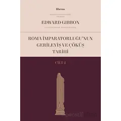 Roma İmparatorluğu’nun Gerileyiş ve Çöküş Tarihi (Cilt 2) - Edward Gibbon - Liberus Yayınları