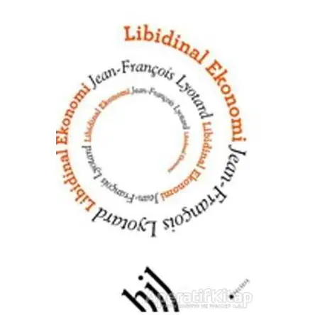 Libidinal Ekonomi - Jean François Lyotard - Hil Yayınları