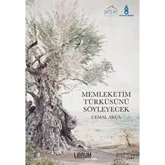 Memleketim Türküsünü Söyleyecek - Cemal Akça - Librum Kitap