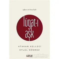 Lugat-ı Aşk - Atakan Kelleci - Librum Kitap