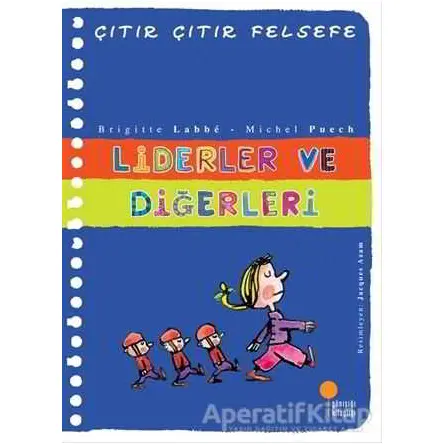 Liderler ve Diğerleri - Çıtır Çıtır Felsefe 13 - Brigitte Labbe - Günışığı Kitaplığı