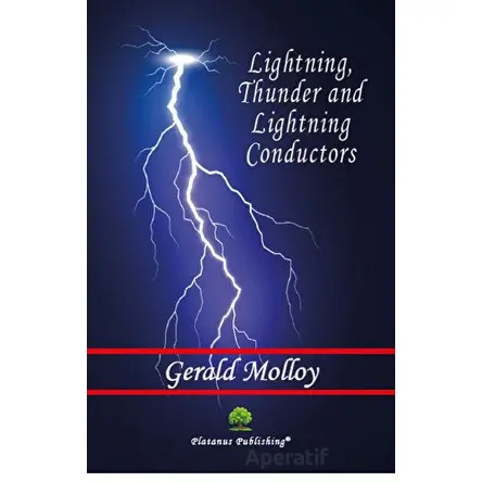 Lightning, Thunder and Lightning Conductors - Gerald Molloy - Platanus Publishing