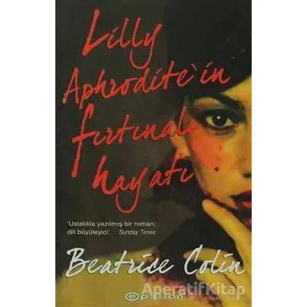 Lilly Aphrodite’in Fırtınalı Hayatı - Beatrice Colin - Epsilon Yayınevi