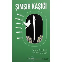 Şimşir Kaşığı - Oğuzhan İmamoğlu - Liman Yayınevi