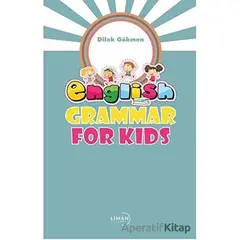 English Grammar For Kids - Dilek Gökmen - Liman Yayınevi