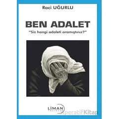 Ben Adalet - Raci Uğurlu - Liman Yayınevi