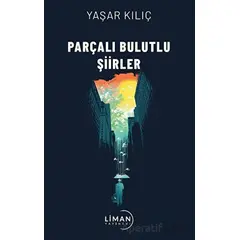 Parçalı Bulutlu Şiirler - Yaşar Kılıç - Liman Yayınevi