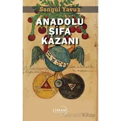 Anadolu Şifa Kazanı - Songül Yavuz - Liman Yayınevi