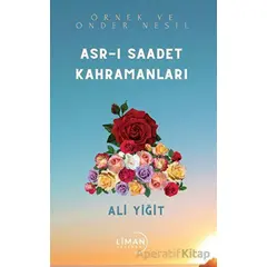 Asr-ı Saadet Kahramanları - Ali Yiğit - Liman Yayınevi