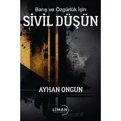 Barış ve Özgürlük İçin Sivil Düşün - Ayhan Ongun - Liman Yayınevi