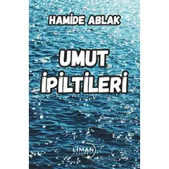 Umut İpiltileri - Hamide Ablak - Liman Yayınevi