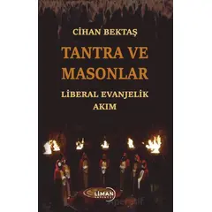 Tantra ve Masonlar Liberal Evanjelik Akım - Cihan Bektaş - Liman Yayınevi