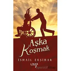 Aşka Koşmak - İsmail Ekşinar - Linza Yayınları