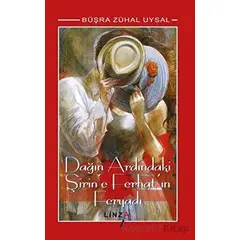 Dağın Ardındaki Şirin’e Ferhat’ın Feryadı - Büşra Zühal Uysal - Linza Yayınları