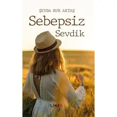 Sebepsiz Sevdik - Şeyda Nur Aktaş - Linza Yayınları
