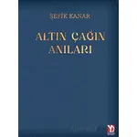 Altın Çağın Anıları - Şefik Kanar - Yazardan Direkt Yayınevi