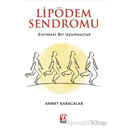 Lipödem Sendromu: Evrimsel Bir Uyumsuzluk - Ahmet Karacalar - Yazardan Direkt Yayınevi