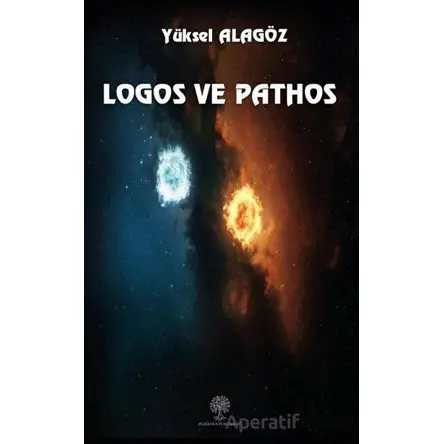 Logos ve Pathos - Yüksel Alagöz - Platanus Publishing