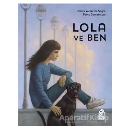 Lola ve Ben - Chiara Valentina Segre - Pötikare Yayıncılık