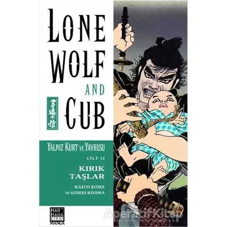 Lone Wolf and Cub - Yalnız Kurt ve Yavrusu Cilt 12 : Kırık Taşlar - Goseki Kojima - Marmara Çizgi