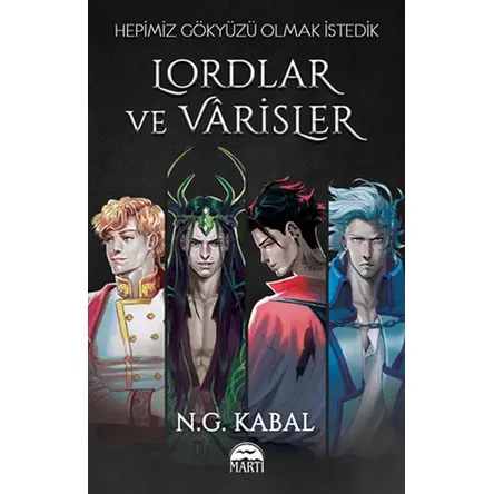 Hepimiz Gökyüzü Olmak İstedik - Lordlar ve Varisler - N. G. Kabal - Martı Yayınları