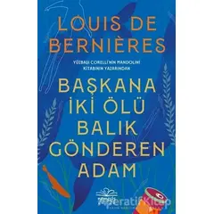 Başkana İki Ölü Balık Gönderen Adam - Louis de Bernieres - Nemesis Kitap