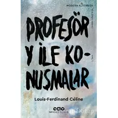 Profesör Y ile Konuşmalar - Louis Ferdinand Celine - Yapı Kredi Yayınları