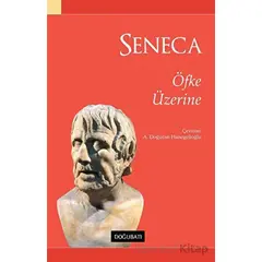 Öfke Üzerine - Lucius Annaeus Seneca - Doğu Batı Yayınları