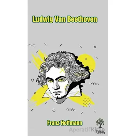 Ludwig Van Beethoven - Franz Hoffmann - Platanus Publishing