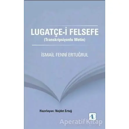 Lugatçe-i Felsefe - İsmail Fenni Ertuğrul - Aktif Düşünce Yayınları