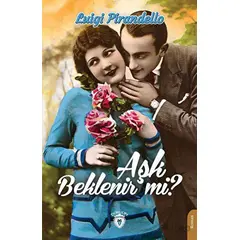 Aşk Beklenir Mi? - Luigi Pirandello - Dorlion Yayınları