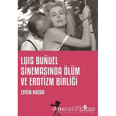 Luis Bunuel Sinemasında Ölüm ve Erotizm Birliği - Evrim Nacar - Agora Kitaplığı