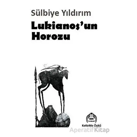 Lukianosun Horozu - Sülbiye Yıldırım - Kekeme Yayınları