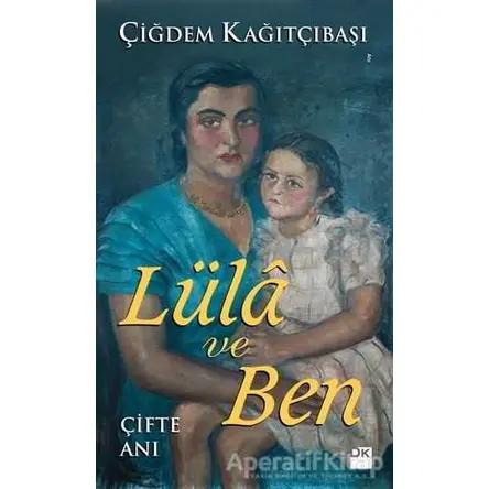 Lüla ve Ben - Çiğdem Kağıtçıbaşı - Doğan Kitap