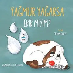 Yağmur Yağarsa Erir miyim? - Ceyda Öncel - Luna Çocuk Yayınları