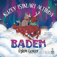 Kuzey Işıkları Altında Badem - Özlem Gençer - Luna Çocuk Yayınları