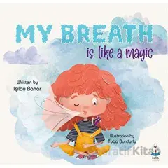 My Breath is Like a Magic - Işılay Bahar - Luna Çocuk Yayınları